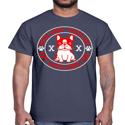 Dogs have their day but cats have Style 212#- dogs- Cotton Tee