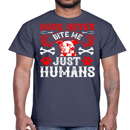 Dogs never bite me Just humans Style 209#- dogs- Cotton Tee