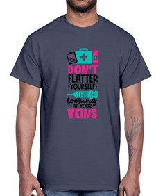Dont Flatter Yourself I Was Looking At Your Veins Style Style 714#- nurse- Cotton Tee