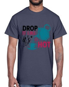 Drop It Like Its Hot 929#- tea- Cotton Tee
