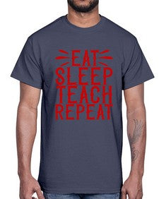 Eat Sleep Teach Repeat Style 739#- teacher- Cotton Tee