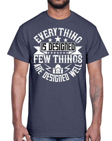 Everything is designed Few things are designed well Style 153#- architect- Cotton Tee