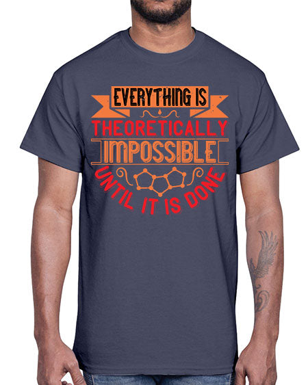 Everything is theoretically impossible until it is done 297#- general science- Cotton Tee