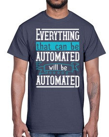 Everything that can be automated will be automated 30#- internet- Cotton Tee