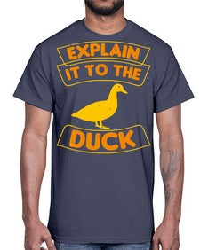 Explain it to the duck Style 47#- ducks- Cotton Tee