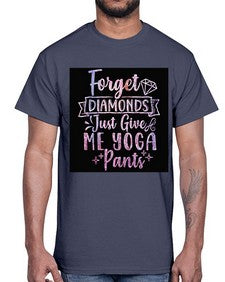 Forget Diamonds Just Give Me Yoga Pants  223#- yoga- Cotton Tee