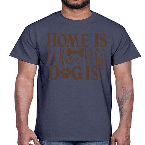 Home Is Where My Dog Is Style 86#- dogs- Cotton Tee