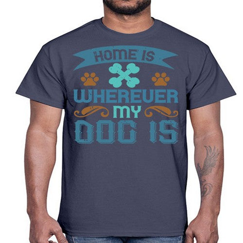 Home Is Wherever My Dog Is Style 197#- dogs- Cotton Tee