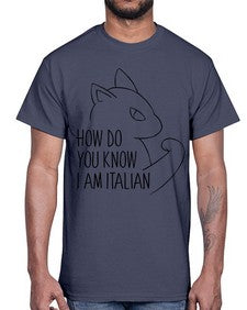 How Do You Know I am Italian- cats- Cotton Tee