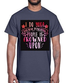I Do Yoga Because Punching People Is Frowned Upon  276#- yoga- Cotton Tee