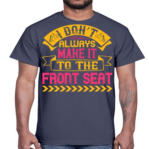 I Don’t Always Make It To The Front Seat Style 43#- dogs- Cotton Tee