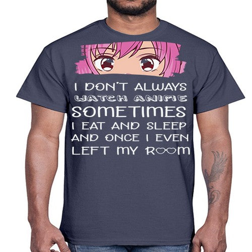 I Dont Always Watch Anime Anime 237#- anime- Cotton Tee