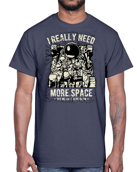 I Really Need More Space CS 19#- space- Cotton Tee