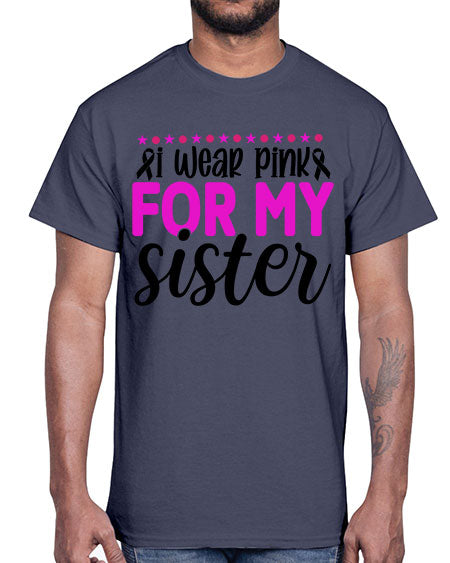 I Wear Pink for My Sister 18#- breast cancer- Cotton Tee