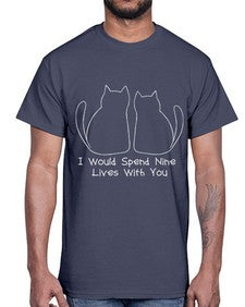I Would Spend Nine Lives with You- cats- Cotton Tee