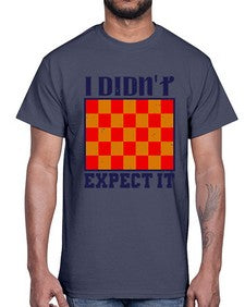 I didnt expect it 103#- chess- Cotton Tee