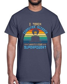 I teach computer science whats your superpower 36#- computer- Cotton Tee