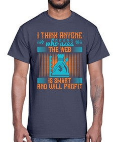I think anyone who uses the web is smart and will profit 72#- internet- Cotton Tee