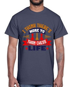 I think theres more to life than chess 111#- chess- Cotton Tee