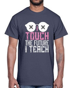 I touch the future I teach Style 927#- teacher- Cotton Tee