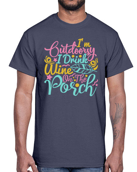 IM OUTDOORSY I DRINK WINE ON THE PORCH Style 61#- summer- Cotton Tee