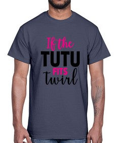 If the tutu fits twirl 137#- ballet- Cotton Tee