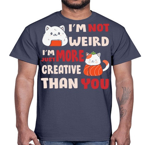 Im Not Weird Im Just More Creative 249#- anime- Cotton Tee