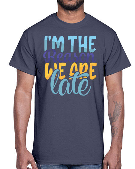 Im The Reason We Are Late Style 120#- baby- Cotton Tee