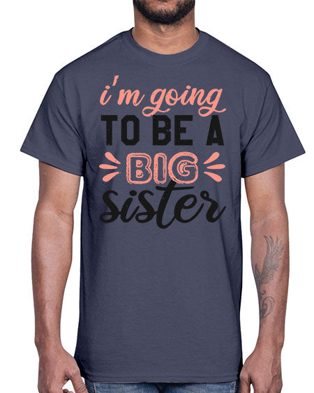 Im going to be a big sister Style 117#- baby shower- Cotton Tee