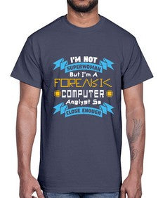 Im not superwoman but Im a foreasik analyst 33#- computer- Cotton Tee