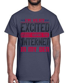 Im very excited about having the Internet in my den 71#- internet- Cotton Tee