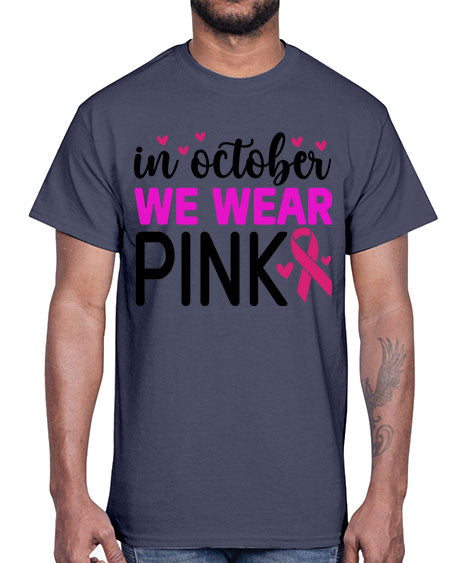 In October We Wear Pink 16#- breast cancer- Cotton Tee