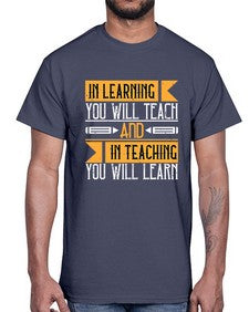 In learning you will teach and in teaching you will learn Style 988#- teacher- Cotton Tee