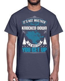 It’s Not Whether You Get Knocked Down It’s Whether You Get Up Style 32#- motivation- Cotton Tee
