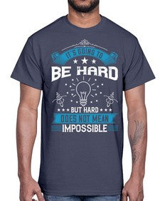 It’s going to be hard but hard does not mean impossible Style 33#- motivation- Cotton Tee