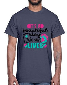 Its A Beautiful Day To Save Lives Style Style 1007#- nurse- Cotton Tee