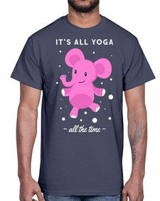 Its All Yoga All the Time 347#- yoga- Cotton Tee