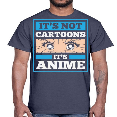 Its Not Cartoons Its Anime Manga 256#- anime- Cotton Tee