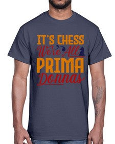 Its chess Were all prima donnas 126#- chess- Cotton Tee