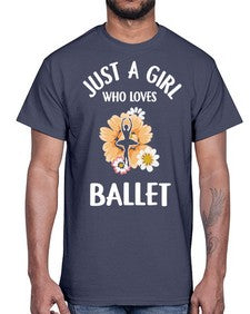 Just a girl who loves ballet 149#- ballet- Cotton Tee