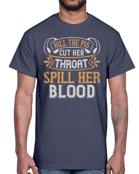 Kill the pig Cut her throat Spill her blood Style 43#- pig- Cotton Tee