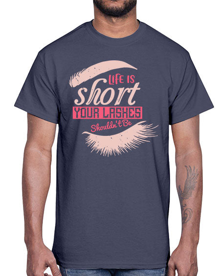 Life is short Your lashes shouldnt be Style 198#-makeup Cotton Tee