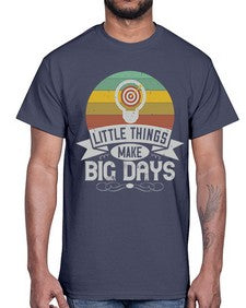 Little things make big days Style 28#- motivation- Cotton Tee