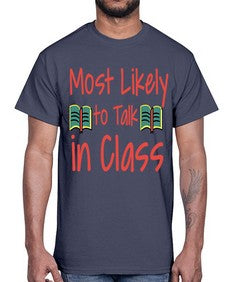 Most Likely to Talk in Class 536#- general school- Cotton Tee