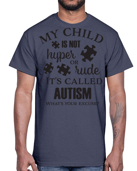 My Child is not hyper or rude its called Autism- autism- Cotton Tee