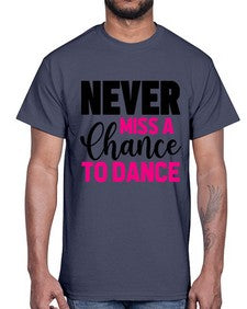 Never miss a chance to dance 168#- ballet- Cotton Tee