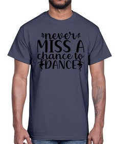 Never miss a chance to dance 171#- ballet- Cotton Tee