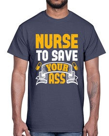 Nurse to save your ass Style 1203#- nurse- Cotton Tee
