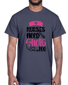 Nurses Need Shots Too Style Style 1252#- nurse- Cotton Tee