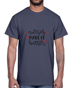 Nurses make it better 1246#- nurse- Cotton Tee